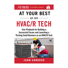At Your Best as an HVAC/R Tech: Your Playbook for Building a Successful Career and Launching a Thriving Small Business as an HVAC/R Technician Paperback – Illustrated, 6 December 2018 by Juan Carosso (Author)
