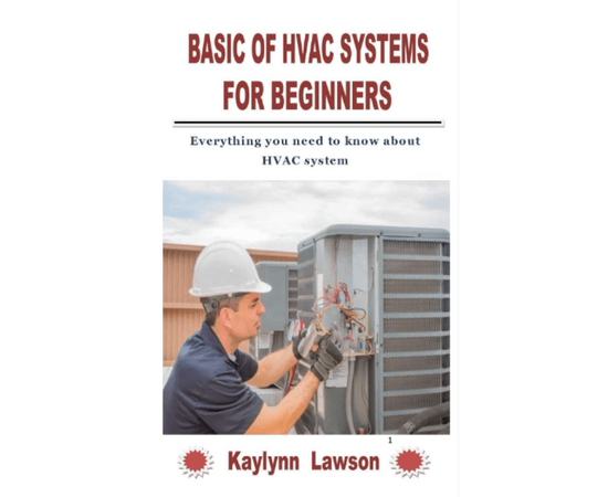 Basic of HVAC Systems for Beginners: Everything you need to know about HVAC system Paperback Book – 30 October 2021 by Kaylynn Lawson (Author)